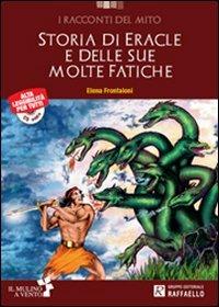 Storie di Eracle e delle sue fatiche. Con CD Audio. - Elena Frontaloni - Libro Raffaello 2013 | Libraccio.it