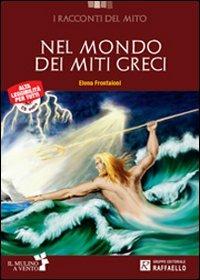 Nel mondo dei miti greci. Con CD Audio. - Elena Frontaloni - Libro Raffaello 2013 | Libraccio.it