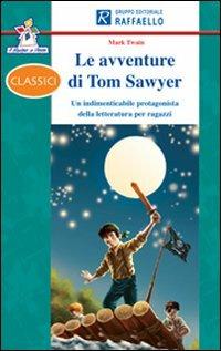 Le avventure di Tom Sawyer. - Mark Twain - Libro Raffaello 2013, Il mulino a vento | Libraccio.it