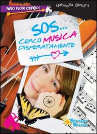 Sos... cerco musica disperatamente - Gabriella Santini - Libro Raffaello 2013, Farò fuori Cupido | Libraccio.it