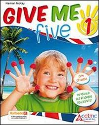 Give me five. Con CD Audio. Per la 1ª classe elementare - Hamish McKay - Libro Raffaello 2013 | Libraccio.it
