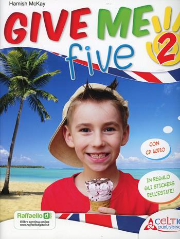 Give me five. Per la 2ª classe elementare - Hamish McKay - Libro Raffaello 2013 | Libraccio.it