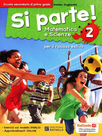 Si parte! Matematica e scienze. Per la 2ª classe della Scuola media - Daniela Gagliardini - Libro Raffaello 2013 | Libraccio.it