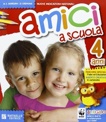 Amici a scuola. 4 anni. Per la Scuola materna - M. Elisabetta Giordani, Giovanna Cremona - Libro Raffaello 2013 | Libraccio.it