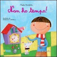 Non ho tempo! - Paola Ancilotto, Francesca Carabelli - Libro Raffaello 2013, Le pepite | Libraccio.it