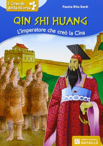 Qin Shi huang. L'imperatore che creò la Cina - Fausta R. Sardi - Libro Raffaello 2013, Il mulino a vento | Libraccio.it