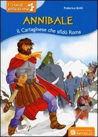 Annibale. Il cartaginese che sfidò Roma - Federica Grilli - Libro Raffaello 2014, Il mulino a vento | Libraccio.it