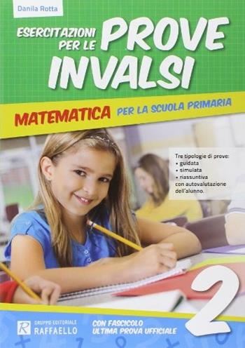 Esercitazione per le prove INVALSI. Matematica. Per la 2ª classe elementare - Danila Rotta - Libro Raffaello 2014 | Libraccio.it
