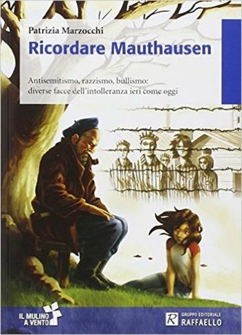 Ricordare Mauthausen. Con e-book. Con espansione online - Patrizia Marzocchi - Libro Raffaello 2014 | Libraccio.it