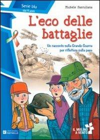 L'eco delle battaglie. Serie blu. per accesso online - Michele Santuliana - Libro Raffaello 2014, Il mulino a vento. Serie blu | Libraccio.it