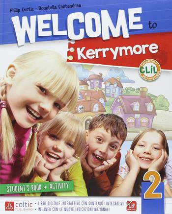 Welcome to Kerrymore. Con e-book. Con espansione online. Vol. 2 - Philip Curtis, Donatella Santandrea - Libro Raffaello 2014 | Libraccio.it
