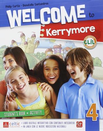 Welcome to Kerrymore. Con e-book. Con espansione online. Vol. 4 - Philip Curtis, Donatella Santandrea - Libro Raffaello 2014 | Libraccio.it