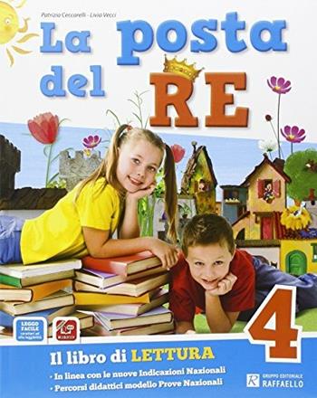 La posta del re. Per la Scuola elementare. Vol. 4 - Patrizia Ceccarelli, Livia Vecci - Libro Raffaello 2014 | Libraccio.it