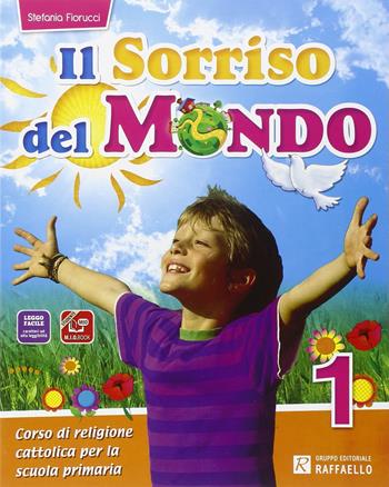 Il sorriso del mondo. Per la 1ª, 2ª e 3ª classe elementare. Con e-book. Con espansione online - Stefania Fiorucci - Libro Raffaello 2014 | Libraccio.it