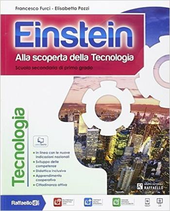 Einstein tecnologia. Con Competenze-Disegno-Tavole-Informatica. Con e-book. Con espansione online - Francesco Furci, Elisabetta Pozzi - Libro Raffaello 2014 | Libraccio.it