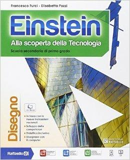 Einstein disegno. Con Tavole. Per la Scuola media. - Francesco Furci, Elisabetta Pozzi - Libro Raffaello 2014 | Libraccio.it