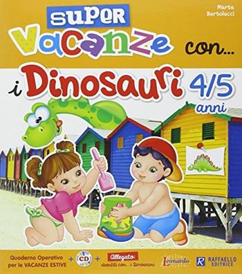 Super vacanze con i dinosauri. 4-5 anni. Per la Scuola materna. Con CD Audio - Marta Bartolucci - Libro Raffaello 2014 | Libraccio.it
