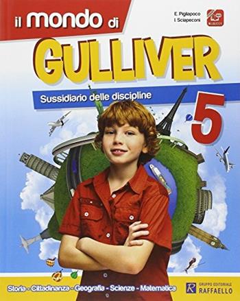 Il mondo di Gulliver. Per la 5'ª classe elementare. Con e-book. Con espansione online - Ivan Sciapeconi, Eva Pigliapoco - Libro Raffaello 2014 | Libraccio.it
