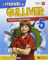 Il mondo di Gulliver. Area matematico-scientifica. Per la 5ª classe elementare. Con e-book. Con espansione online