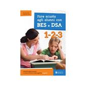 Fare scuola agli alunni con BES e DSA. Classi 1-2-3