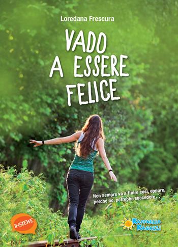 Vado a essere felice - Loredana Frescura - Libro Raffaello 2017 | Libraccio.it