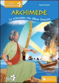 Archimede. Lo scienziato che difese Siracusa - Valeria Conti - Libro Raffaello 2014, I grandi della storia | Libraccio.it