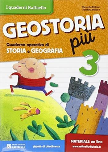 Geostoria più. Quaderno operativo di storia e geografia. Per la 3ª classe elementare - Marcello Milone, Martina Milone - Libro Raffaello 2015 | Libraccio.it