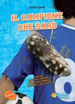 Il campione che sarò - David Conati - Libro Raffaello 2017 | Libraccio.it