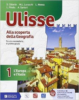 Ulisse. Con atlante. Con e-book. Con espansione online. Vol. 1 - Luca Pirola, Lucia Mosca, Maria Luisa Luraschi - Libro Raffaello 2015 | Libraccio.it