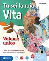 Tu sei la mia vita. Vol. unico. Per la Scuola media. Con e-book. Con espansione online