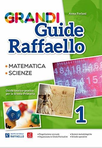 Grandi guide Raffaello. Matematica. Scienze. Guida teorico-pratica per la scuola primaria. Vol. 1 - Anna Forlani - Libro Raffaello 2017 | Libraccio.it