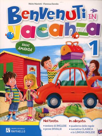 Benvenuti in vacanza. Vol. 1 - Fiorenza Davolio, Nicky Mariotti - Libro Raffaello 2015 | Libraccio.it