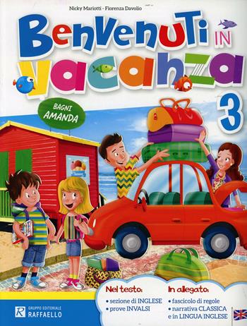 Benvenuti in vacanza. Per la Scuola elementare. Vol. 3 - Fiorenza Davolio, Nicky Mariotti - Libro Raffaello 2015 | Libraccio.it