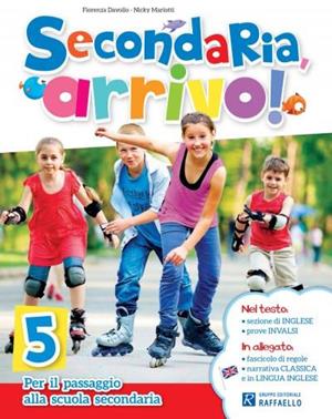 Secondaria, arrivo! Classe 5ª. Per la Scuola elementare - Fiorenza Davolio, Nicky Mariotti - Libro Raffaello 2015 | Libraccio.it