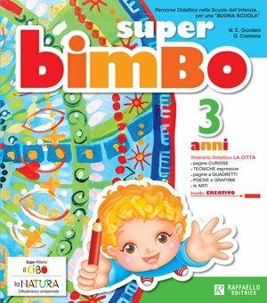 Super bimbo. 3 anni. Per la Scuola materna - Giovanna Cremona, M. Elisabetta Giordani - Libro Raffaello 2017 | Libraccio.it