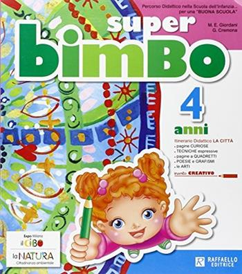 Super bimbo. 4 anni. Per la Scuola materna - Giovanna Cremona, M. Elisabetta Giordani - Libro Raffaello 2015 | Libraccio.it