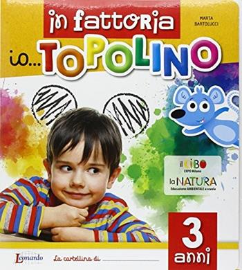Io... topolino. In fattoria. 3 anni  - Libro Raffaello 2016 | Libraccio.it