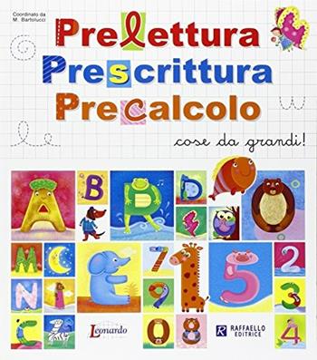 Prelettura prescrittura precalcolo. Cose da grandi! - Marta Bartolucci - Libro Raffaello 2015 | Libraccio.it