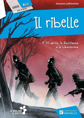 Il ribelle - Eleonora Laffranchini - Libro Raffaello 2016, Il mulino a vento. Serie blu | Libraccio.it
