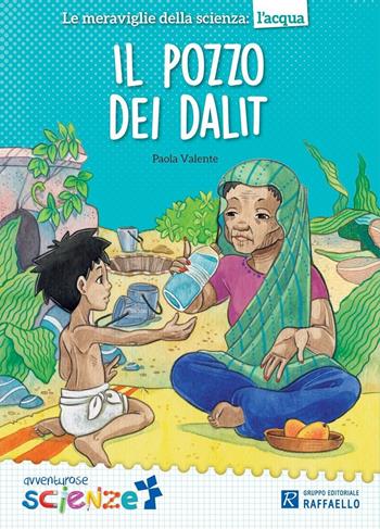 Il pozzo dei Dalit - Paola Valente - Libro Raffaello 2016, Avventurose scienze | Libraccio.it