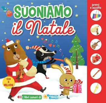 Suoniamo il Natale. Ediz. illustrata  - Libro Raffaello 2015 | Libraccio.it