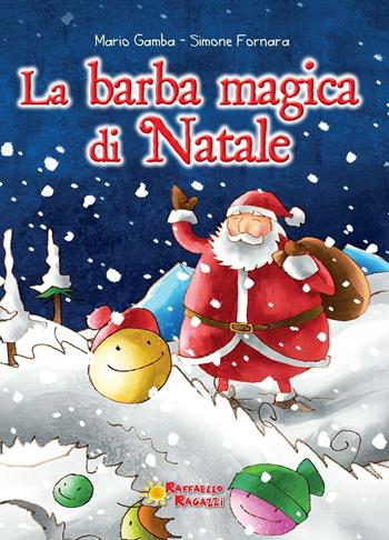 La barba magica di Natale - Mario Gamba, Simone Fornara - Libro Raffaello 2015 | Libraccio.it