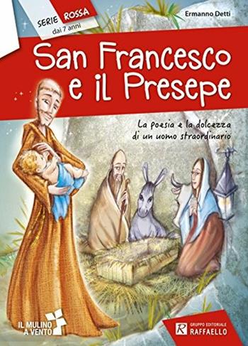 San Francesco e il presepe - Ermanno Detti - Libro Raffaello 2017, Il mulino a vento. Serie rossa | Libraccio.it