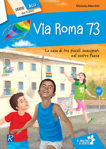 Via Roma 73 - Michela Albertini - Libro Raffaello 2017, Il mulino a vento. Serie blu | Libraccio.it