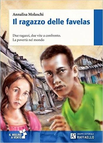 Il ragazzo delle favelas. Con schede. Con espansione online - Annalisa Molaschi - Libro Raffaello 2016 | Libraccio.it