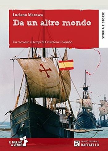 Da un altro mondo. Con schede. Con espansione online - Luciano Marasca - Libro Raffaello 2016 | Libraccio.it