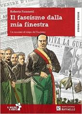 Il fascismo dalla mia finestra. Con schede. Con espansione online