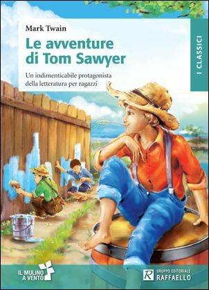 Le avventure di Tom Sawyer - Mark Twain - Libro Raffaello 2016 | Libraccio.it