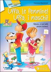 Uffa, le femmine! Uffa, i maschi!