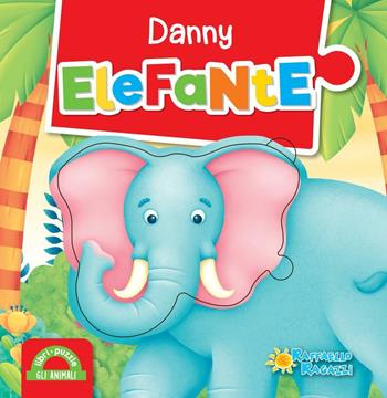 Danny elefante  - Libro Raffaello 2016, Libri puzzle | Libraccio.it